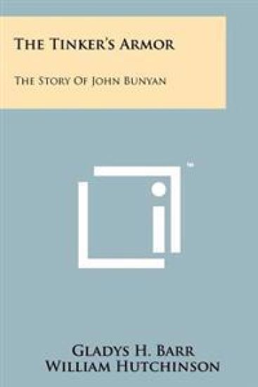 The Tinker's Armor: The Story of John Bunyan