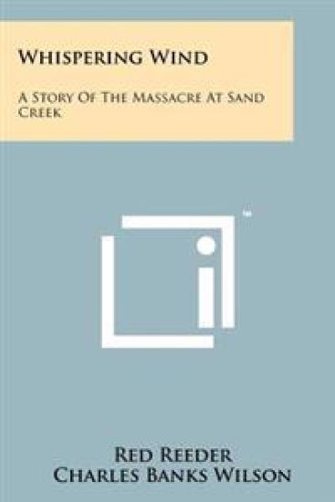 Whispering Wind: A Story of the Massacre at Sand Creek
