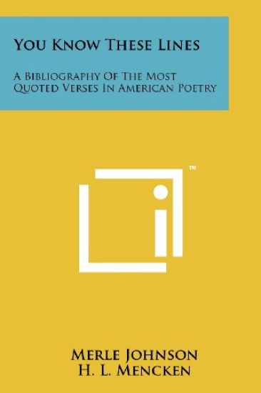 You Know These Lines: A Bibliography of the Most Quoted Verses in American Poetry