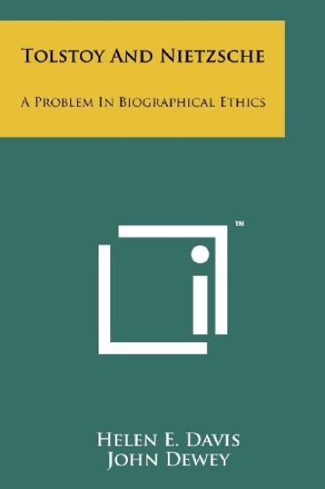 Tolstoy and Nietzsche: A Problem in Biographical Ethics