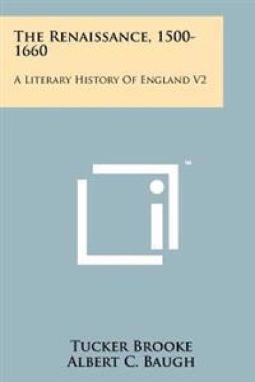 The Renaissance, 1500-1660: A Literary History of England V2