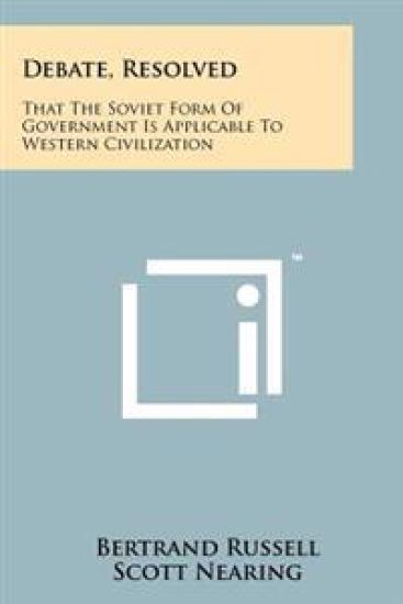 Debate, Resolved: That the Soviet Form of Government Is Applicable to Western Civilization