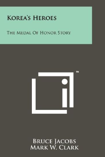 Korea's Heroes: The Medal of Honor Story