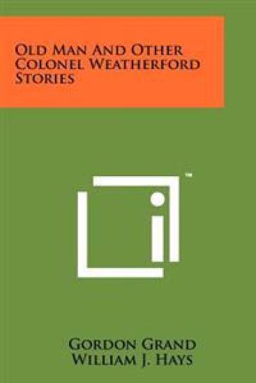 Old Man and Other Colonel Weatherford Stories