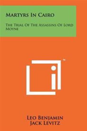 Martyrs in Cairo: The Trial of the Assassins of Lord Moyne