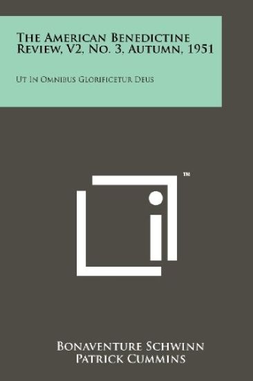 The American Benedictine Review, V2, No. 3, Autumn, 1951: UT in Omnibus Glorificetur Deus