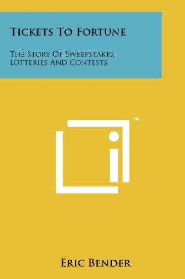 Tickets to Fortune: The Story of Sweepstakes, Lotteries and Contests