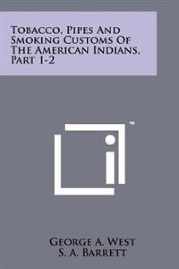 Tobacco, Pipes and Smoking Customs of the American Indians, Part 1-2