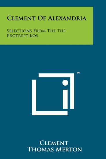 Clement of Alexandria: Selections from the the Protreptikos