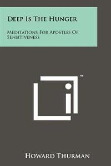 Deep Is the Hunger: Meditations for Apostles of Sensitiveness
