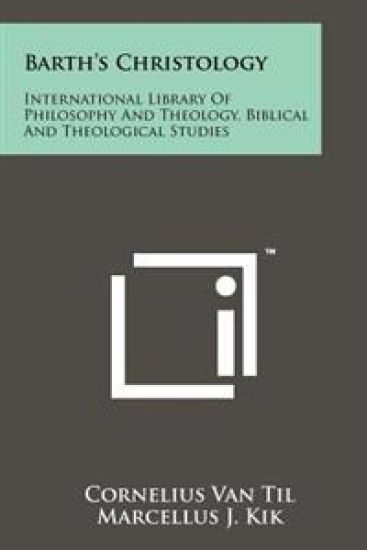 Barth's Christology: International Library of Philosophy and Theology, Biblical and Theological Studies