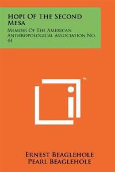 Hopi of the Second Mesa: Memoir of the American Anthropological Association No. 44