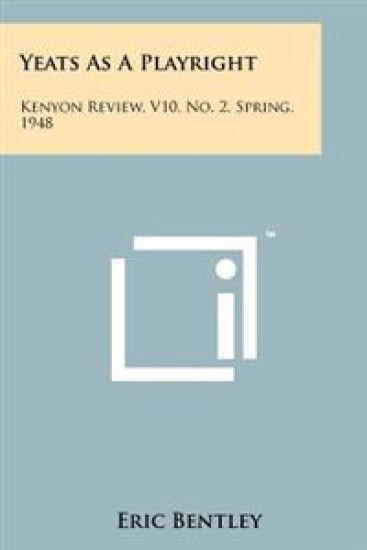 Yeats as a Playright: Kenyon Review, V10, No. 2, Spring, 1948