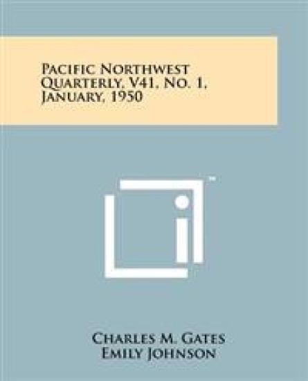 Pacific Northwest Quarterly, V41, No. 1, January, 1950