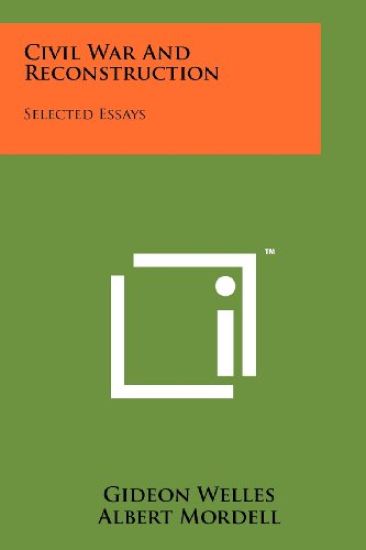 Civil War and Reconstruction: Selected Essays