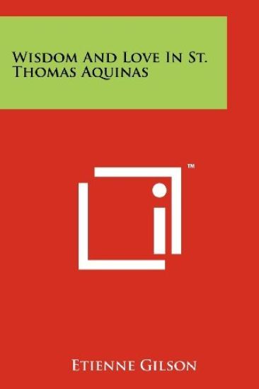Wisdom and Love in St. Thomas Aquinas