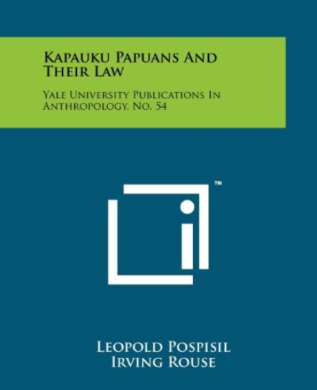 Kapauku Papuans and Their Law: Yale University Publications in Anthropology, No. 54