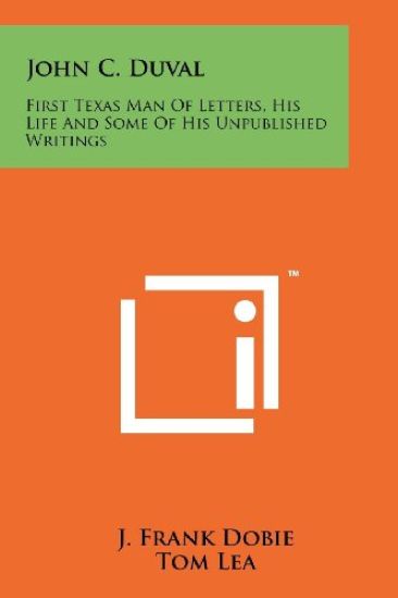 John C. Duval: First Texas Man of Letters, His Life and Some of His Unpublished Writings