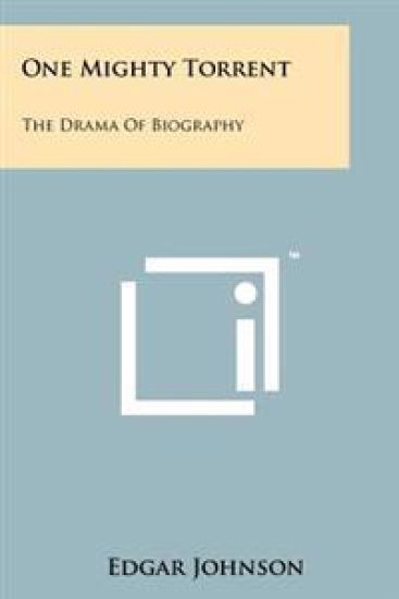 One Mighty Torrent: The Drama of Biography