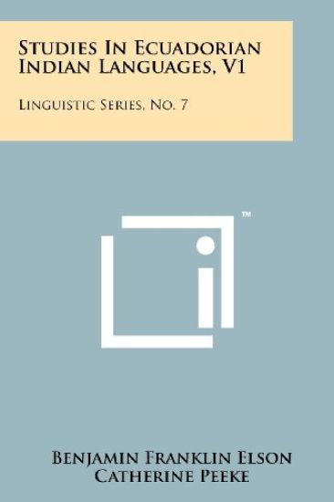 Studies in Ecuadorian Indian Languages, V1: Linguistic Series, No. 7