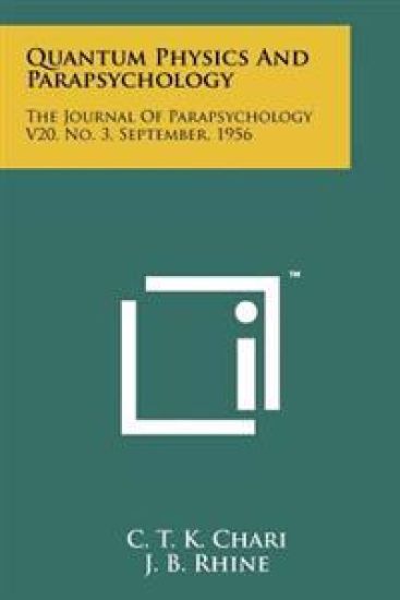 Quantum Physics and Parapsychology: The Journal of Parapsychology V20, No. 3, September, 1956