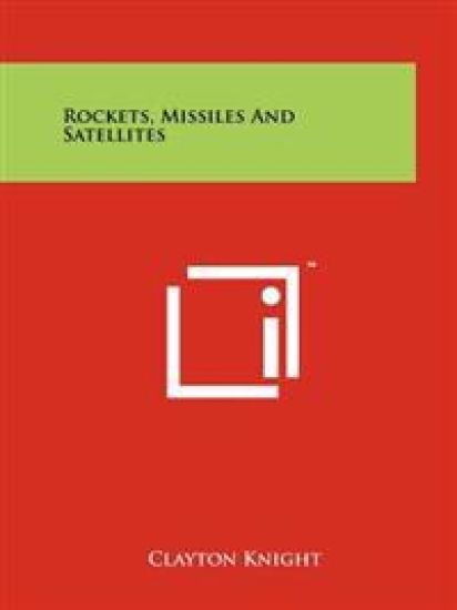 Rockets, Missiles and Satellites