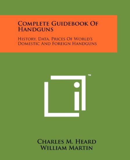 Complete Guidebook of Handguns: History, Data, Prices of World's Domestic and Foreign Handguns