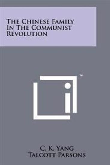 The Chinese Family in the Communist Revolution