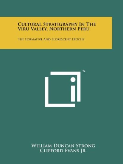 Cultural Stratigraphy in the Viru Valley, Northern Peru: The Formative and Florescent Epochs