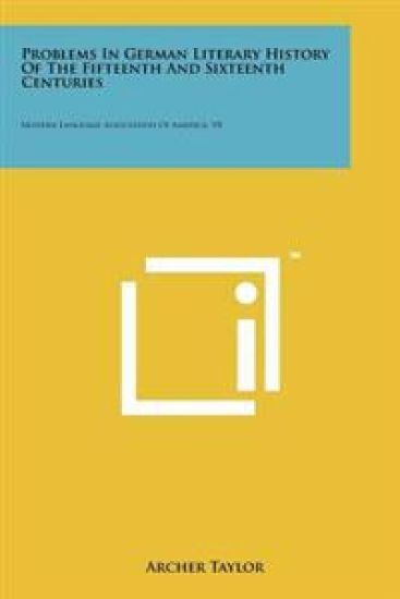 Problems in German Literary History of the Fifteenth and Sixteenth Centuries: Modern Language Association of America, V8