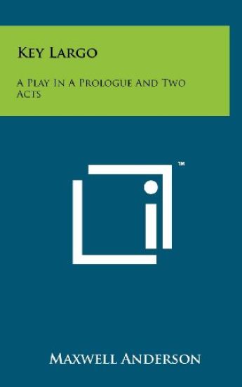 Key Largo: A Play in a Prologue and Two Acts