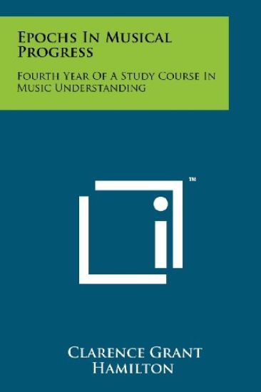 Epochs in Musical Progress: Fourth Year of a Study Course in Music Understanding
