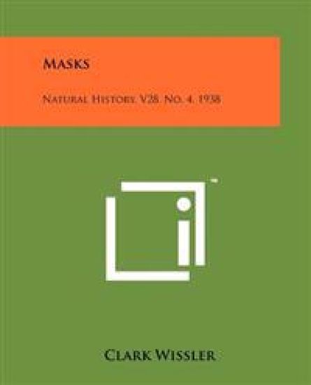 Masks: Natural History, V28, No. 4, 1938