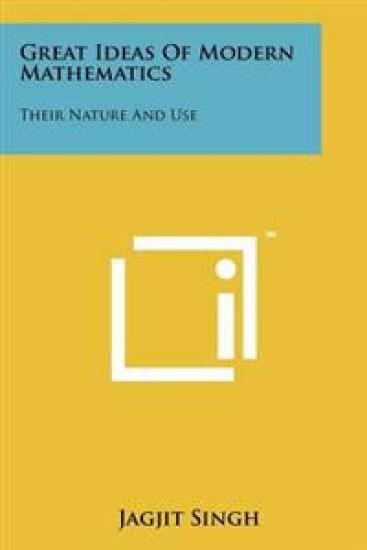 Great Ideas of Modern Mathematics: Their Nature and Use