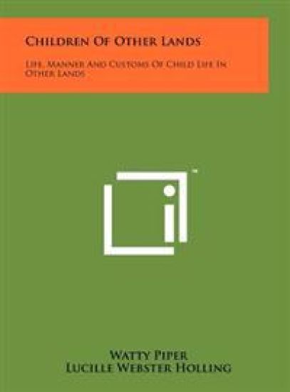Children of Other Lands: Life, Manner and Customs of Child Life in Other Lands