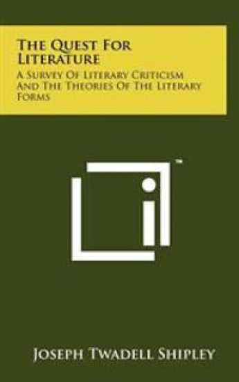 The Quest for Literature: A Survey of Literary Criticism and the Theories of the Literary Forms