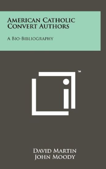 American Catholic Convert Authors: A Bio-Bibliography