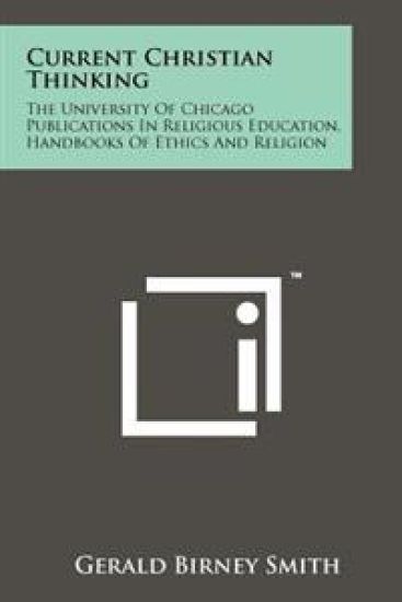 Current Christian Thinking: The University of Chicago Publications in Religious Education, Handbooks of Ethics and Religion