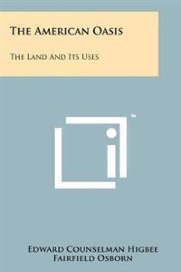 The American Oasis: The Land and Its Uses