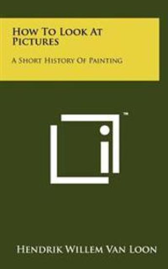 How to Look at Pictures: A Short History of Painting