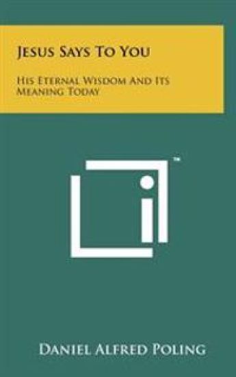 Jesus Says to You: His Eternal Wisdom and Its Meaning Today