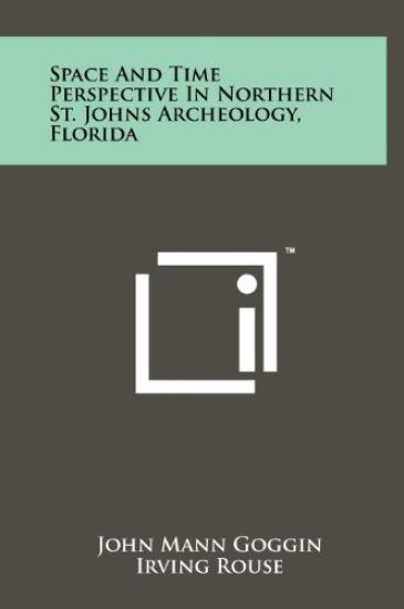 Space and Time Perspective in Northern St. Johns Archeology, Florida