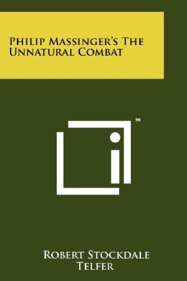 Philip Massinger's the Unnatural Combat