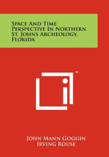 Space and Time Perspective in Northern St. Johns Archeology, Florida