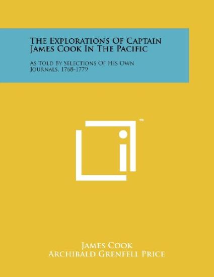 The Explorations of Captain James Cook in the Pacific: As Told by Selections of His Own Journals, 1768-1779