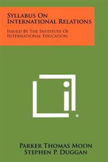 Syllabus on International Relations: Issued by the Institute of International Education