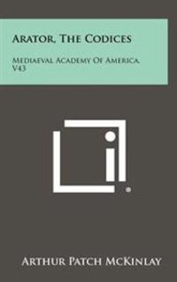 Arator, the Codices: Mediaeval Academy of America, V43
