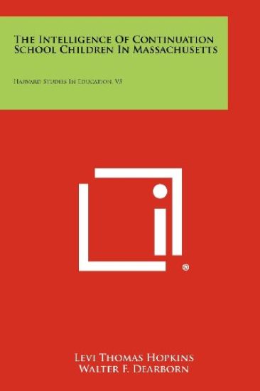 The Intelligence of Continuation School Children in Massachusetts: Harvard Studies in Education, V5