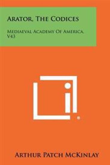 Arator, the Codices: Mediaeval Academy of America, V43