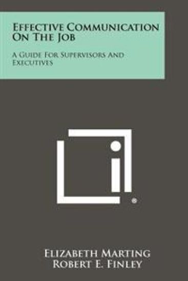 Effective Communication on the Job: A Guide for Supervisors and Executives